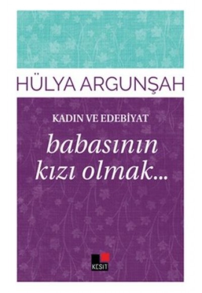 Kadın ve Edebiyat Babasının Kızı Olmak