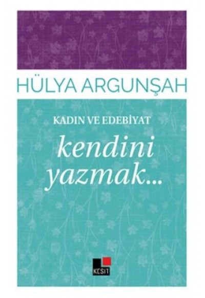 Kadın ve Edebiyat Kendini Yazmak