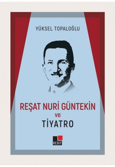 Reşat Nuri Güntekin ve Tiyatro