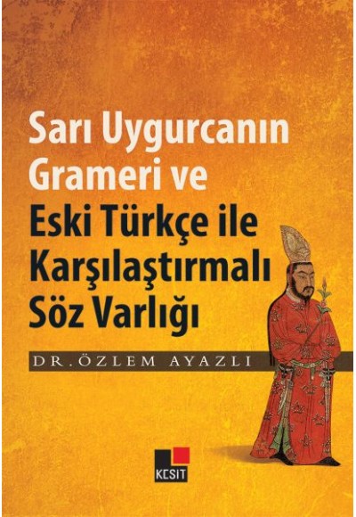 Sarı Uygurcanın Grameri ve Eski Türkçe ile Karşılaştırmalı Söz Varlığı