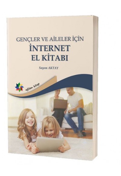 Gençler ve Aileler İçin İnternet El Kitabı