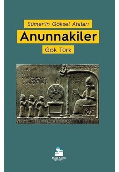 Sümer’in Göksel Ataları Anunnakiler