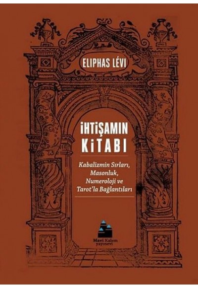 İhtişamın Kitabı - Kabalizmin Sırları, Masonluk, Numeroloji ve Tarot’la Bağlantıları