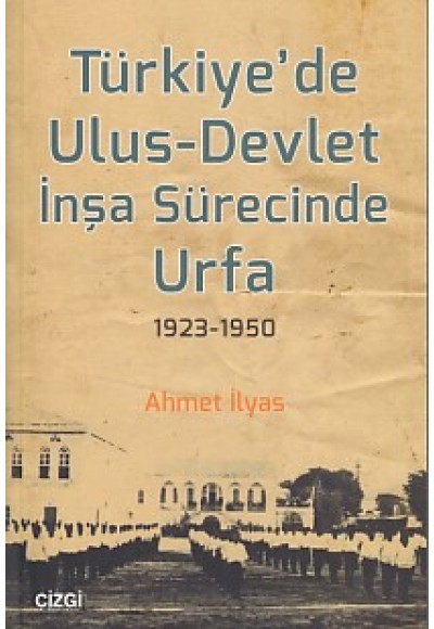 Türkiye'de Ulus-Devlet İnşa Sürecinde Urfa 1923-1950