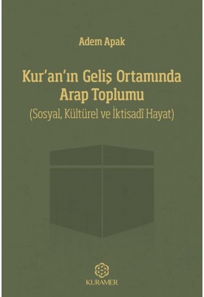 Kuranın Geliş Ortamında Arap Toplumu Sosyal Kültürel ve İktisadi Hayat