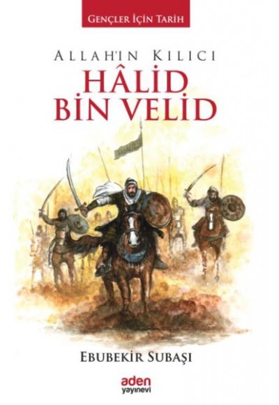 Gençler İçin Tarih - Allah'ın Kılıcı Halid Bin Velid (Ciltli)