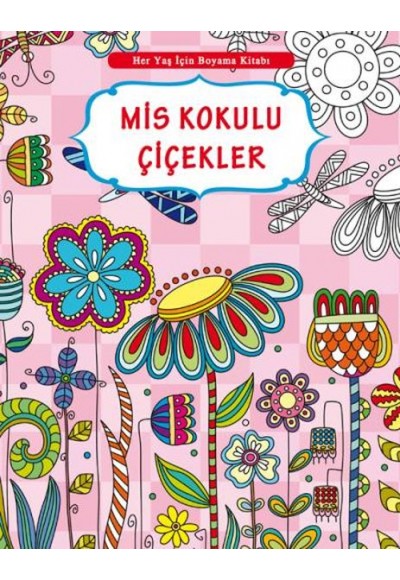 Her Yaş İçin Boyama Kitabı - Mis Kokulu Çiçekler