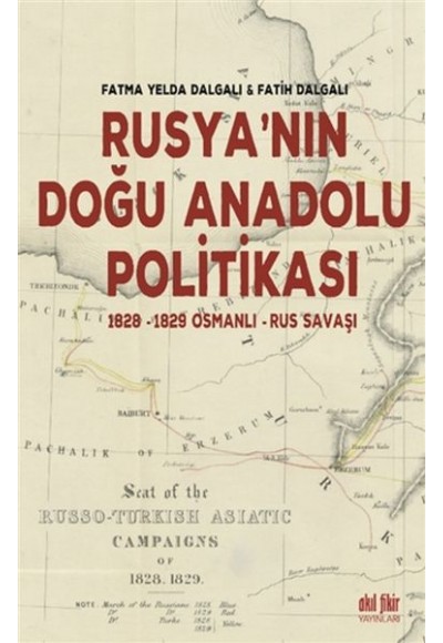 Rusyanın Doğu Anadolu Politikası - 1828-1829 Osmanlı - Rus Savaşı