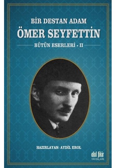 Bir Destan Adam Ömer Seyfettin Cilt 2 - Bütün Eserleri 2
