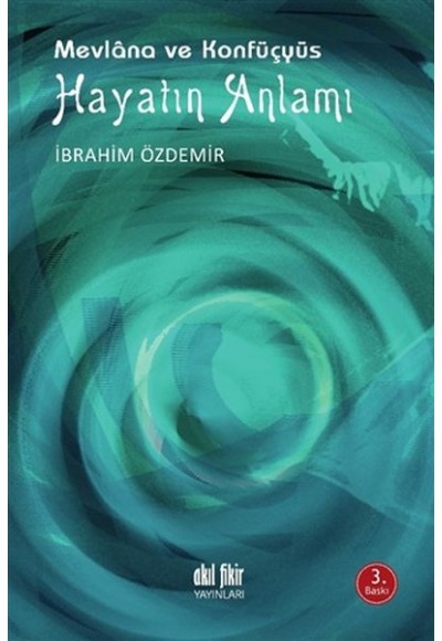 Hayatın Anlamı - Mevlana ve Konfüçyüs