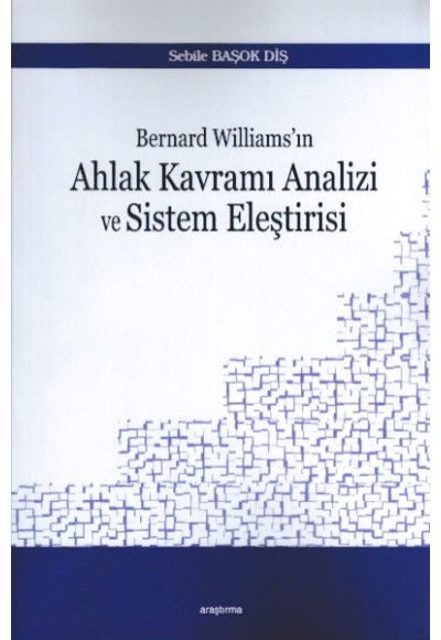 Bernard Williams’ın Ahlak Kavramı Analizi ve Sistem Eleştirisi