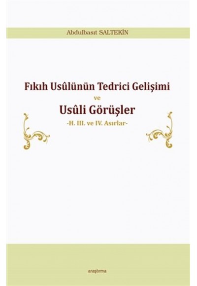 Fıkıh Usülünün Tedrici Gelişimi ve Usüli Görüşler - 2. 3. ve 4. Asırlar