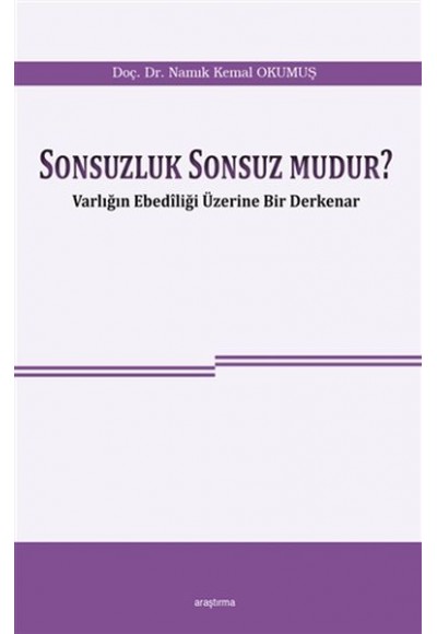 Sonsuzluk Sonsuz Mudur? - Varlığın Ebediliği Üzerine Bir Derkenar