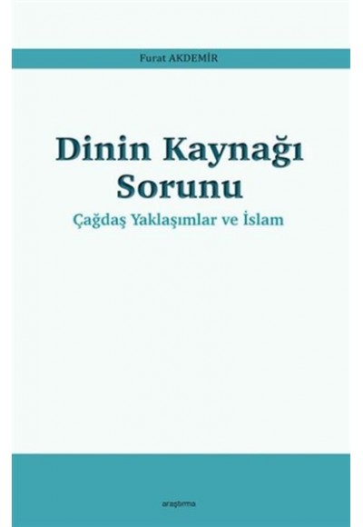 Dinin Kaynağı Sorunu - Çağdaş Yaklaşımlar ve İslam