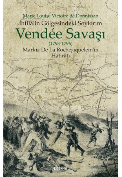 İhtilalin Gölgesindeki Soykırım Vendee Savaşı 1793-1796