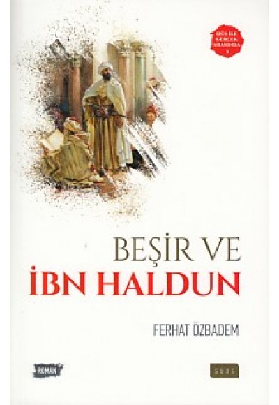 Düş ile Gerçek Arasında 3 - Beşir ve İbn Haldun