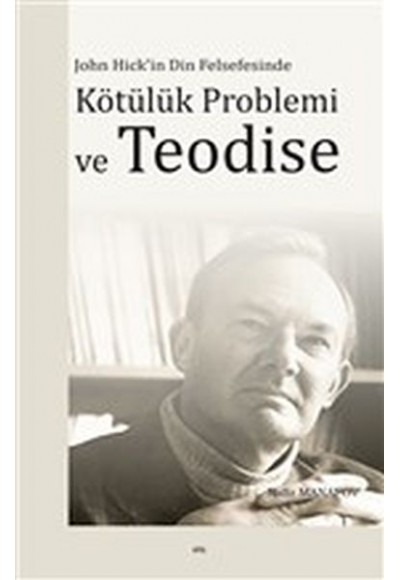 John Hick'in Din Felsefesinde Kötülük Problemi ve Teodise