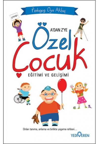 A'dan Z'ye Özel Çocuk Eğitimi ve Gelişimi