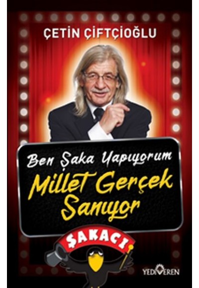 Ben Şaka Yapıyorum Millet Gerçek Sanıyor