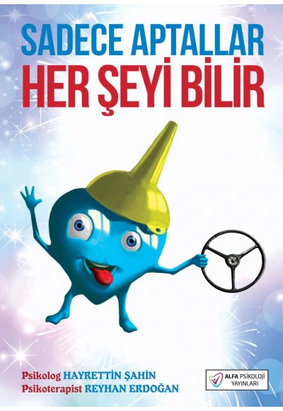 Sadece Aptallar Her Şeyi Bilir