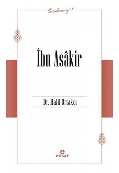 İbn Asakir (Öncülerimiz-17)