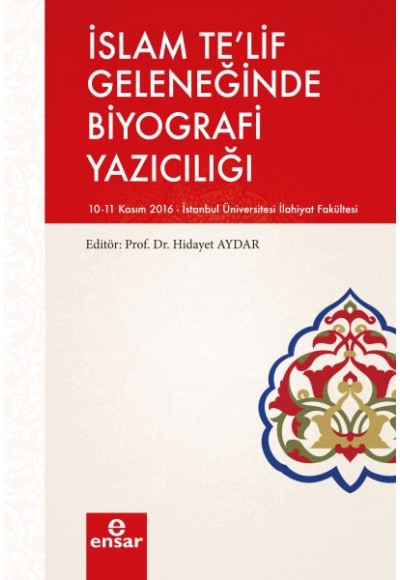 İslam Te’lif Geleneğinde Biyografi Yazıcılığı