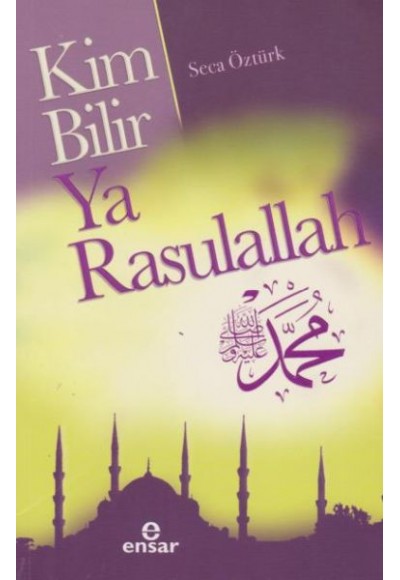 Kim Bilir Ya Rasulallah