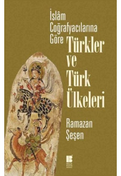 İslam Coğrafyacılarına Göre Türkler ve Türk Ülkeleri