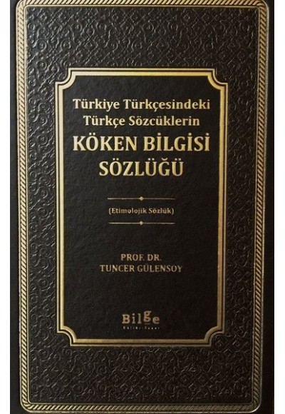 Türkiye Türkçesindeki Türkçe Sözcüklerin Köken Bilgisi Sözlüğü - Etimolojik Sözlük