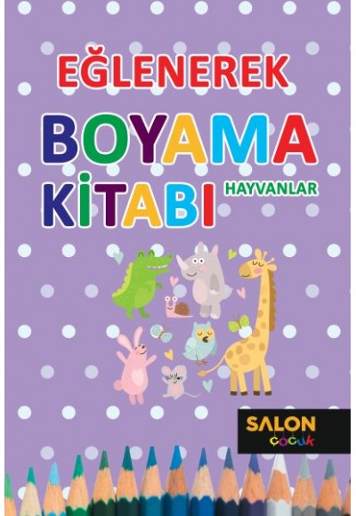 Eğlenerek Boyama Kitabı - Hayvanlar