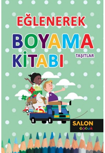 Eğlenerek Boyama Kitabı - Taşıtlar