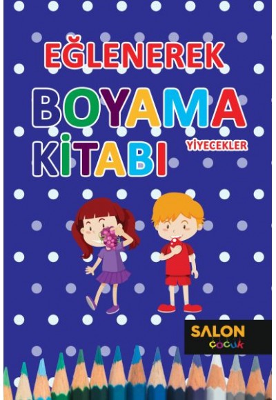 Eğlenerek Boyama Kitabı - Yiyecekler