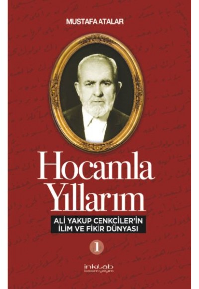 Hocamla Yıllarım 1 - Ali Yakup Cenkciler’in İlim ve Fikir Dünyası