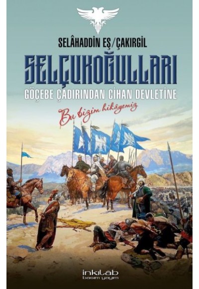 Selçukoğulları - Göçebe Çadırından Cihan Devletine