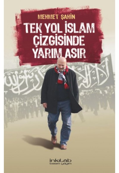 Tek Yol İslâm Çizgisinde Yarım Asır