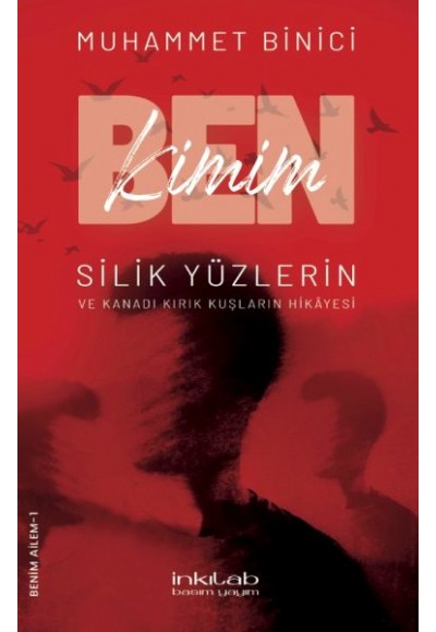 Ben Kimim? Silik Yüzlerin ve Kanadı Kırık Kuşların Hikâyesi