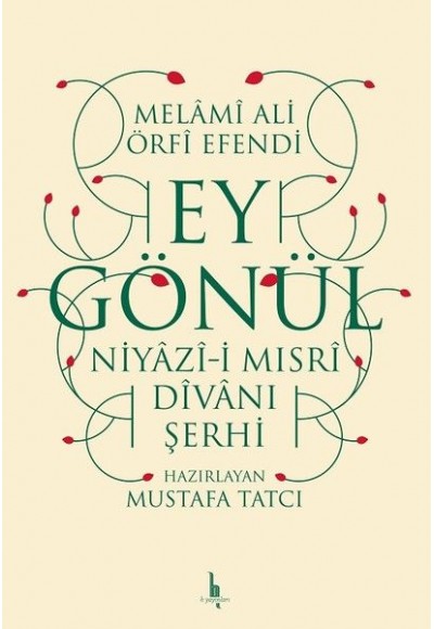 Ey Gönül - Niyazıi Mısri Divanı Şerhi