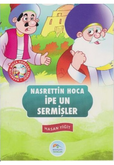 Nasrettin Hoca Fıkraları Serisi - İpe Un Sermişler