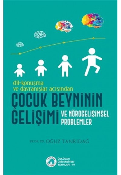 Dil-Konuşma ve Davranışlar Açısından Çocuk Beyninin Gelişimi ve Nörogelişimsel Problemler