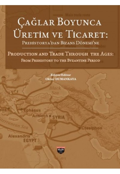 Çağlar Boyunca Üretim ve Ticaret -Prehistorya'dan Bizans Dönemi'ne