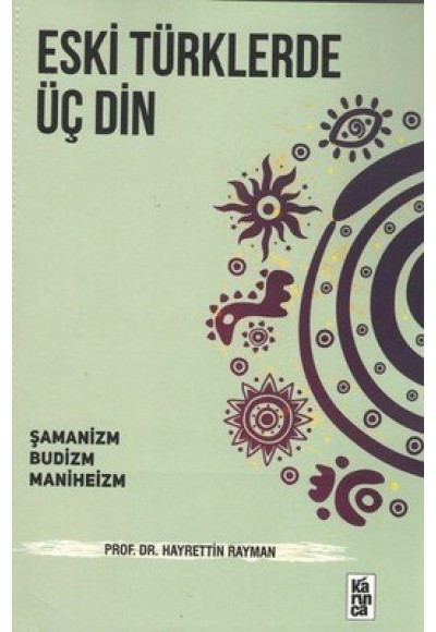 Eski Türklerde Üç Din  Şamanizm, Budizm, Maniheizm
