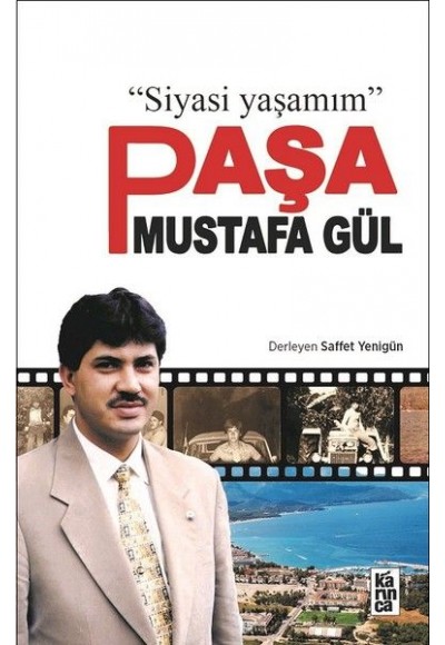 Paşa Mustafa Gül - Siyasi Yaşamım