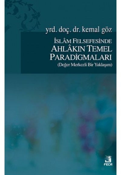 İslam Felsefesinde Ahlakın Temel Paradigmaları