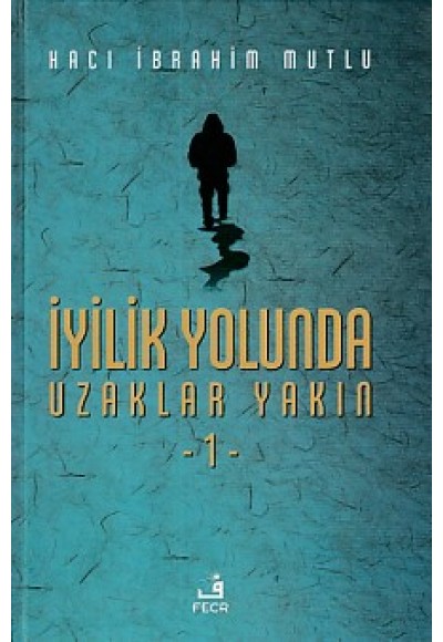 İyilik Yolunda Uzaklar Yakın 1 (Ciltli)