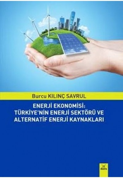 Enerji Ekonomisi: Türkiye'nin Enerji Sektörü ve Alternatif Enerji Kaynakları