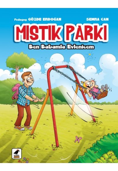 Mıstık Parkı: Ben Babamla Evlenicem