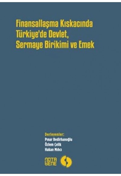 Finansallaşma Kıskancında Türkiye'de Devlet Sermaye Birikimi ve Emek