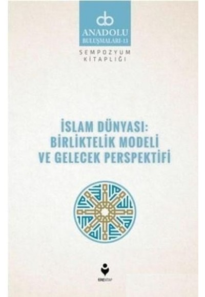 İslam Dünyası: Birliktelik Modeli ve Gelecek Perspektifi