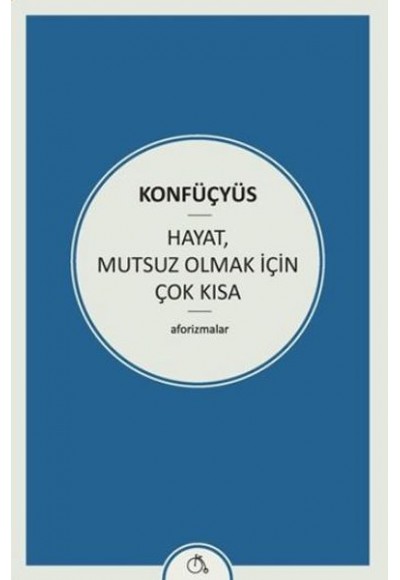 Hayat Mutsuz Olmak İçin Çok Kısa