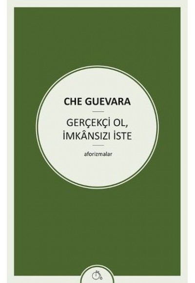 Gerçekçi Ol, İmkansızı İste